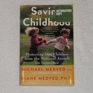 Saving Childhood, by Michael Medved & Diane Medved, Ph.D. - Autographed